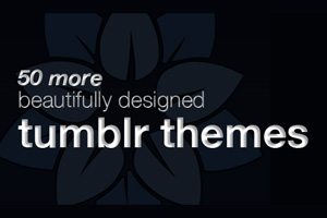 50 More Beautifully Designed Tumblr Themes